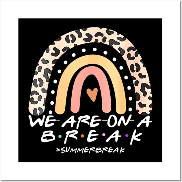 We Are On a Break Summer Break Sungles Last Day Of School Wall Art by JennyArtist